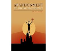 Jean Pierre De Caussade Abandonment to Divine Providence (Tascabile)