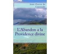 Jean-Pierre de Caussade L'Abandon a la Providence divine (Tascabile)