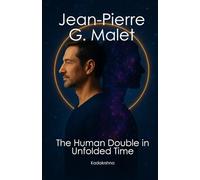 Jean-Pierre Garnier Malet: The Human Double in Unfolded Time