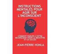 Jean-Pièrre Honla Instructions Mentales Pour Agir Sur l'Inconscient (Tascabile)