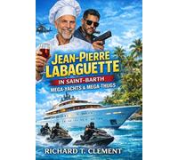Jean Pierre Labaguette in St.Barth: Mega-Yachts and Mega-Thugs
