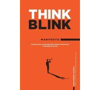 ThinkBlink Manifesto: Creating Deep, Lasting Emotional Brand Connections in the Blink of an Eye