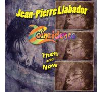 Jean-Pierre LLABADOR - Coïncidence - Then And Now
