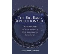 Jean-Pierre Luminet The Big Bang Revolutionaries (Tascabile)