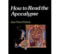 Jean-Pierre Prevost How to Read the Apocalypse (Tascabile)