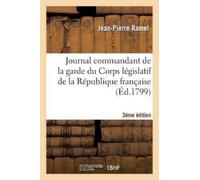 Jean-Pierre Ram Journal Du Commandant Garde Du Corps Législatif Répu (Tascabile)