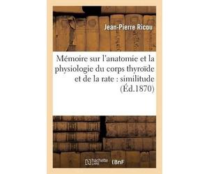 Jean-Pierre Ric Mémoire Sur l'Anatomie Et La Physiologie Du Corps Th (Tascabile)