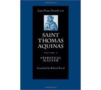 Jean-Pierre Torrell Saint Thomas Aquinas v. 2; Spiritual Master (Tascabile)