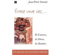 Jean-Pierre Ver Erase Una Vez. El Universo, Los Dioses, Los Hombres. (Tascabile)
