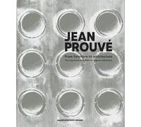 Jean Prouvé: From Furniture to Architecture, the Laurence and Patrick Seguin Collection