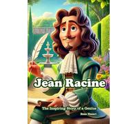 Jean Racine: The Inspiring Story of a Genius