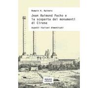 Jean Raimond Pacho e la scoperta dei monumenti di Cirene. Aspetti italiani dimenticati