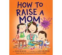 Jean Reagan How to Raise a Mom (Copertina rigida) How To Series