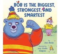 Jean Reidy Bob Is the Biggest, Strongest, and Smartest (Copertina rigida)