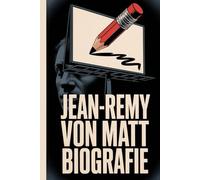 Jean-Remy von Matt Biografie: Der Rebell, der die moderne Werbung neu definierte