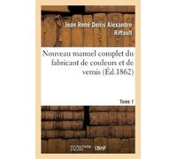 Jean René Denis Alexandre Riffaul Nouveau manuel complet du fabrican (Tascabile)