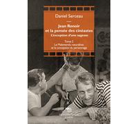 Jean Renoir et la pensée des cinéastes. L'exception d'une sagesse. Vol. 2 ...