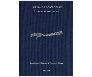 Jean-Robert Dantou & Florence Weber: The Walls Don't Speak/Les murs ne parlent pas
