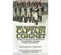 Jean-Roch Coignet The Illustrated Captain Coignet (Tascabile)