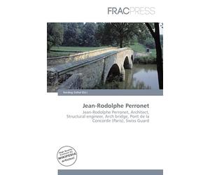 Jean-Rodolphe Perronet: Jean-Rodolphe Perronet, Architect, Structural engineer, Arch bridge, Pont de la Concorde (Paris), Swiss Guard