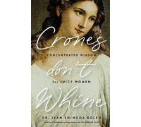 Jean Shinoda Bolen Crones Don't Whine (Tascabile)