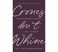 Jean Shinoda Bolen Crones Don't Whine (Tascabile)