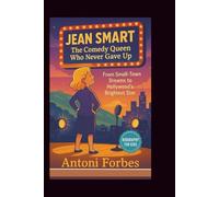 JEAN SMART: The Comedy Queen Who Never Gave Up From Small-Town Dreams to Hollywood's Brightest Star