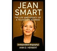 JEAN SMART: The Life and Legacy of a Television Actress(Independent Biography)