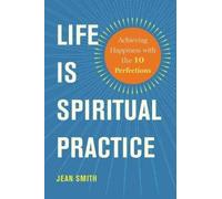 Jean Smith Life is Spiritual Practice (Tascabile)