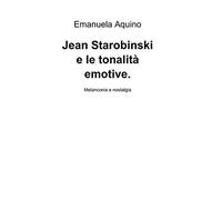 Jean Starobinski e le tonalità emotive.