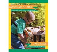 Jean Swanson Jack McKee Rusty Keeler Paddy Bruce Woodshop for Kids (Tascabile)
