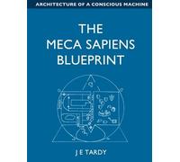 Jean Tardy The Meca Sapiens Blueprint (Tascabile)