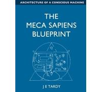 Jean Tardy The Meca Sapiens Blueprint (Tascabile)