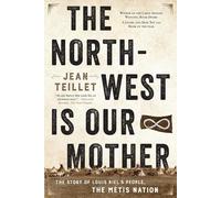 Jean Teillet The North-West Is Our Mother (Tascabile)