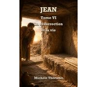 Jean: Tome VI : La résurrection et la vie