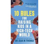 Jean Twenge 10 Rules for Raising Kids in a High-Tech World (Tascabile)