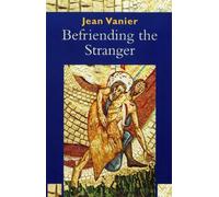 Jean Vanier Befriending the Stranger (Tascabile)
