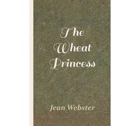 Jean Webster The Wheat Princess (Tascabile)