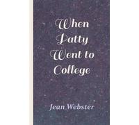 Jean Webster When Patty Went to College (Tascabile)