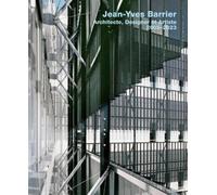 Jean-Yves Barrier. Architecte, Designer Et Artiste. 2005-2023 (Copertina rigida)
