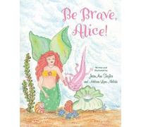 Jeanann Taylor Addison Lynn Meliski Be Brave, Alice (Tascabile)