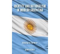 Jeane DeLaney Identity and Nationalism in Modern Argentina (Copertina rigida)