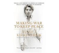 Jeane J. Kirkpatrick Making War to Keep Peace (Tascabile)