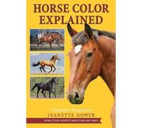Jeanette Gower Horse Color Explained (Tascabile)