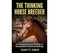 Jeanette Gower The Thinking Horse Breeder (Tascabile)