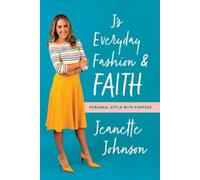 Jeanette Johnson J's Everyday Fashion and Faith (Tascabile)