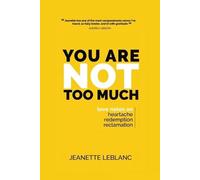 Jeanette LeBlanc You Are Not Too Much (Tascabile)