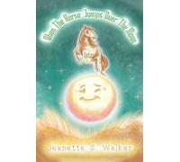 Jeanette S. Walker When the Horse Jumps Over the Moon (Tascabile)