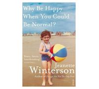 Jeanette Winterson Why Be Happy When You Could Be Normal? (Tascabile)