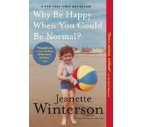 Jeanette Winterson Why Be Happy When You Could Be Normal? (Tascabile)